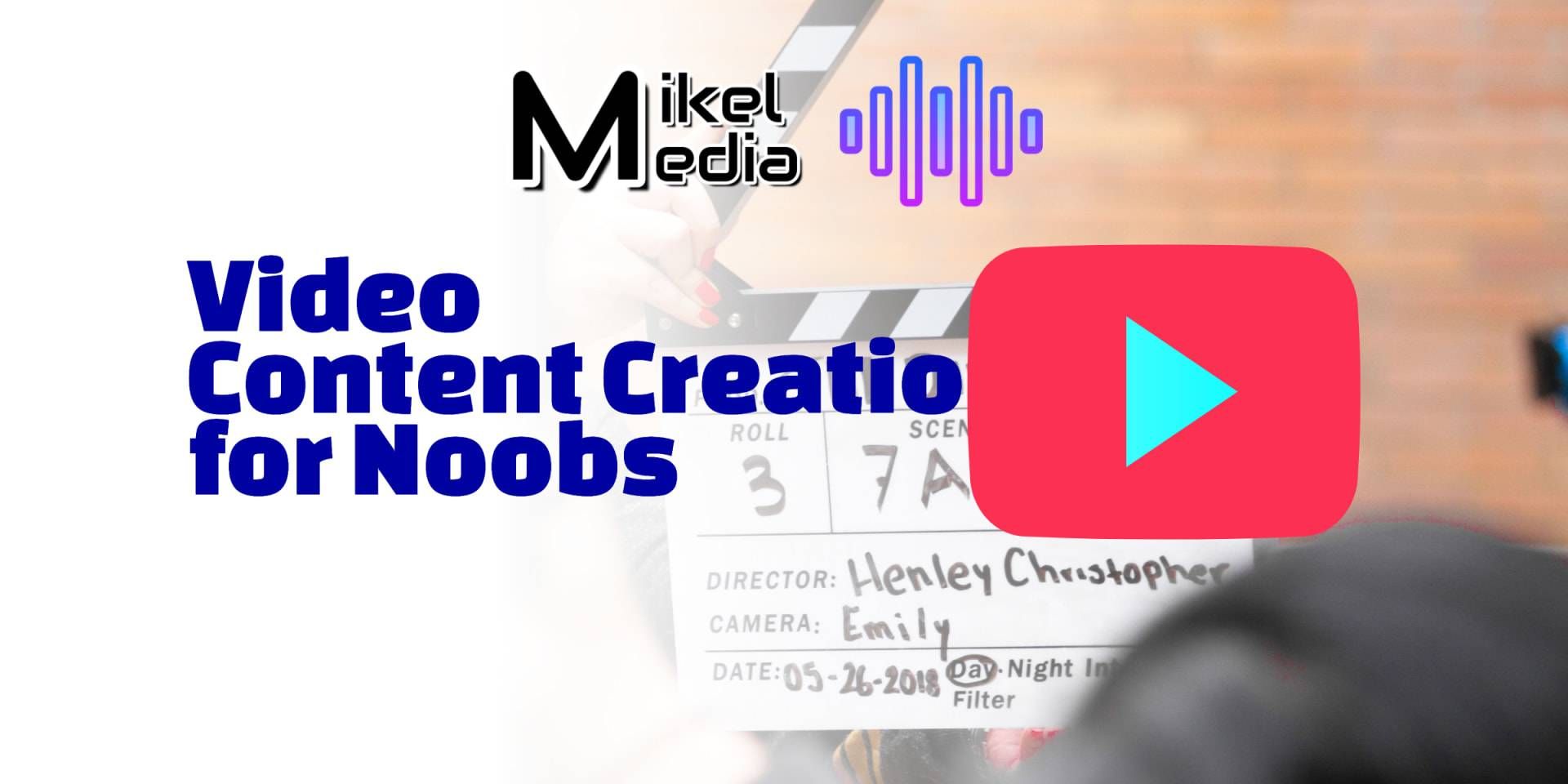 Video Content Creation for Noobs