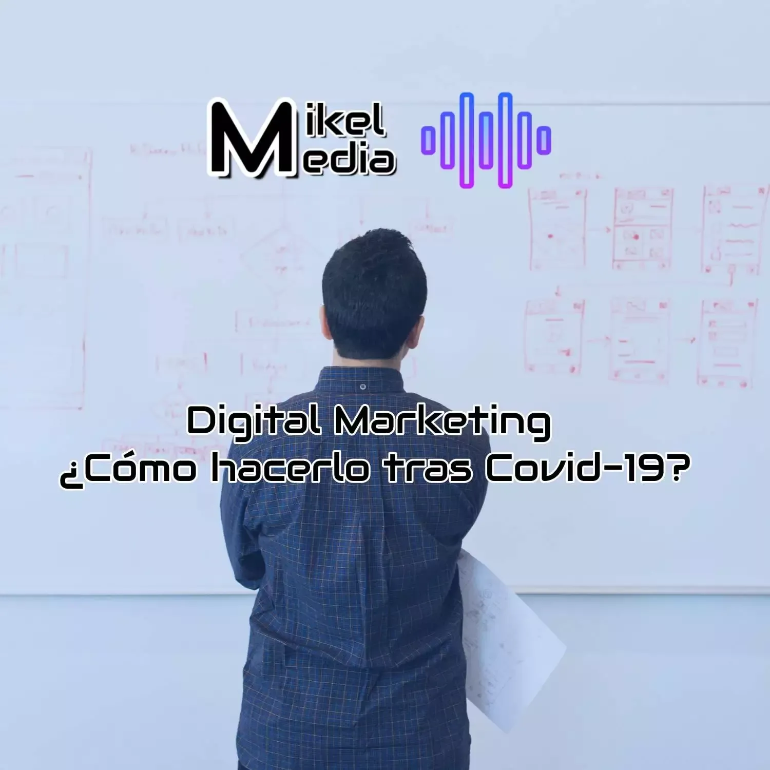 Mikel Media - Talent, Production & Digital Marketing Agency 22 Como Hacer Digital Marketing tras el Covid 19
