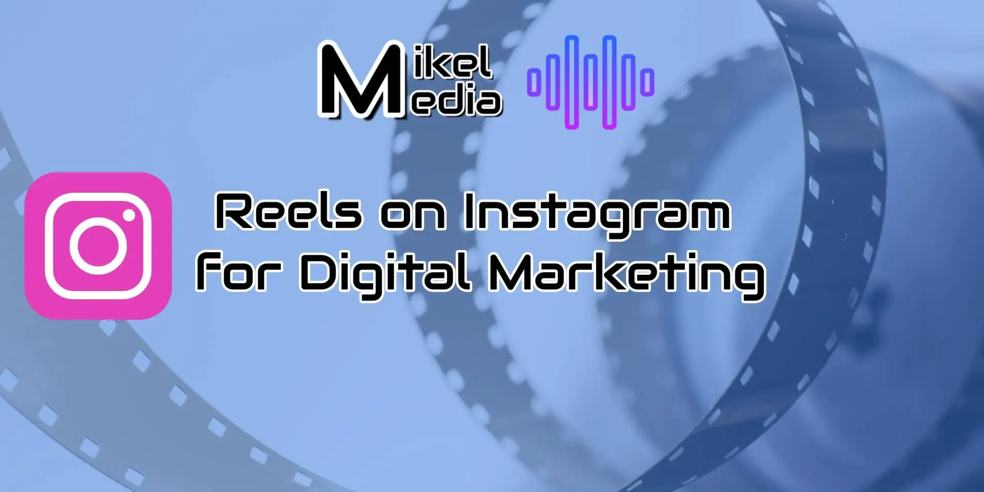 Reels on Instagram for Digital Marketing